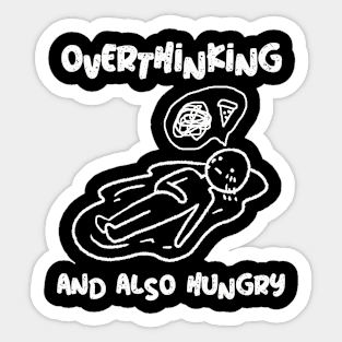 Overthinking and also hungry Sticker